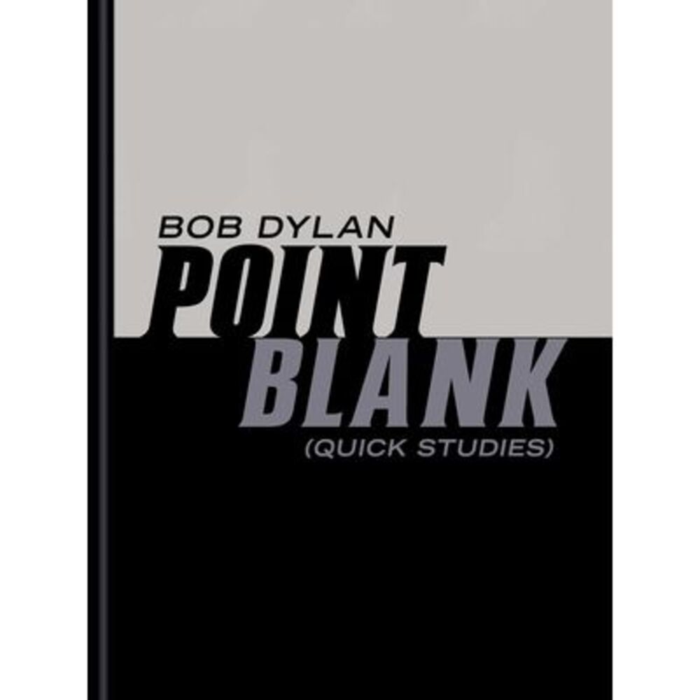 Point Blank: (Quick Studies) -- Bob Dylan